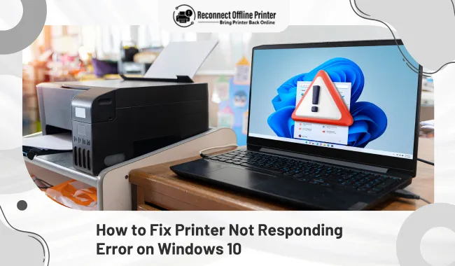 How to Fix Printer Not Responding Error On Windows 10