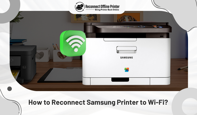 How to Reconnect Samsung Printer to Wi-Fi?