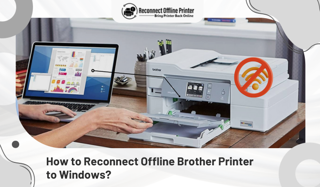 How to Reconnect Offline Brother Printer to Windows?