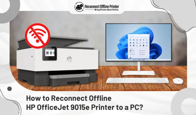 How to Reconnect Offline HP OfficeJet 9015e Printer to a PC?
