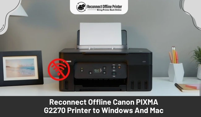 How to Reconnect Offline Canon PIXMA G2270 Printer? (Easy Steps!)